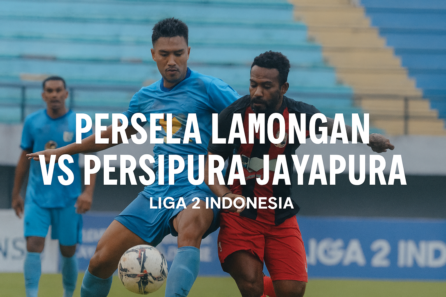 Nonton Persela Lamongan vs Persipura Jayapura Liga 2 via Jalalive – Pertandingan Seru yang Tak Boleh Dilewatkan!